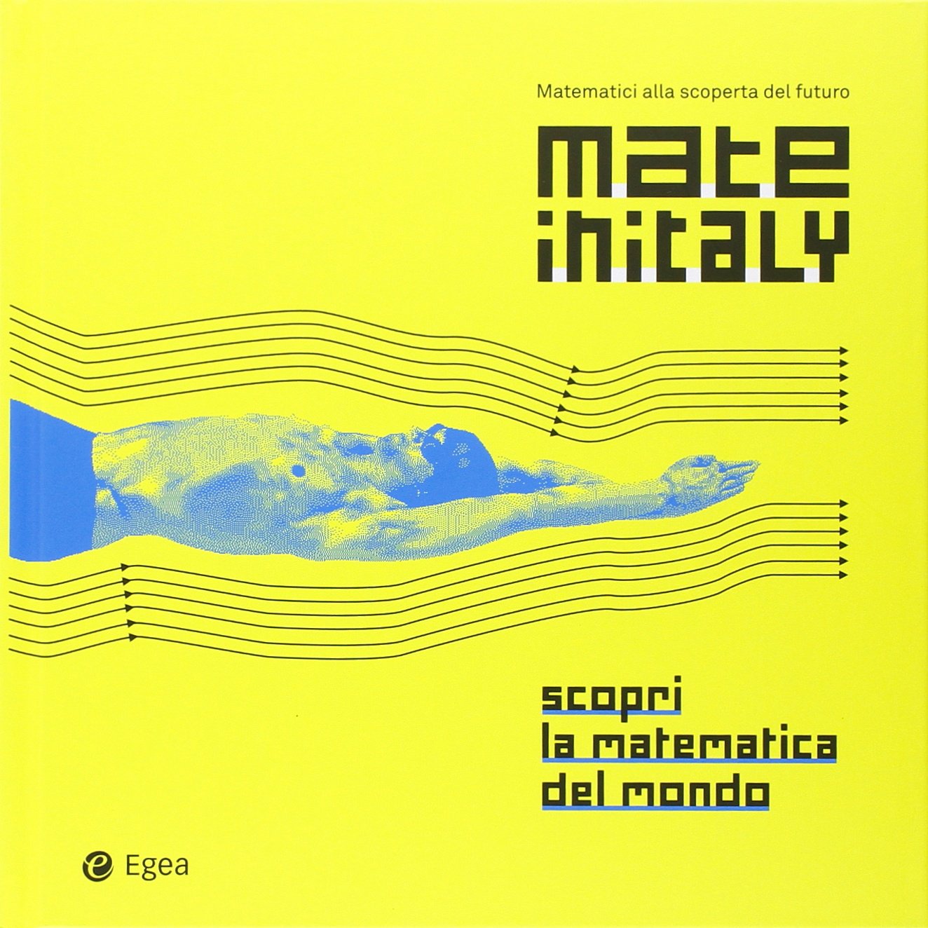 Mateinitaly. Matematici alla scoperta del futuro. Scopri la matematica del mondo book