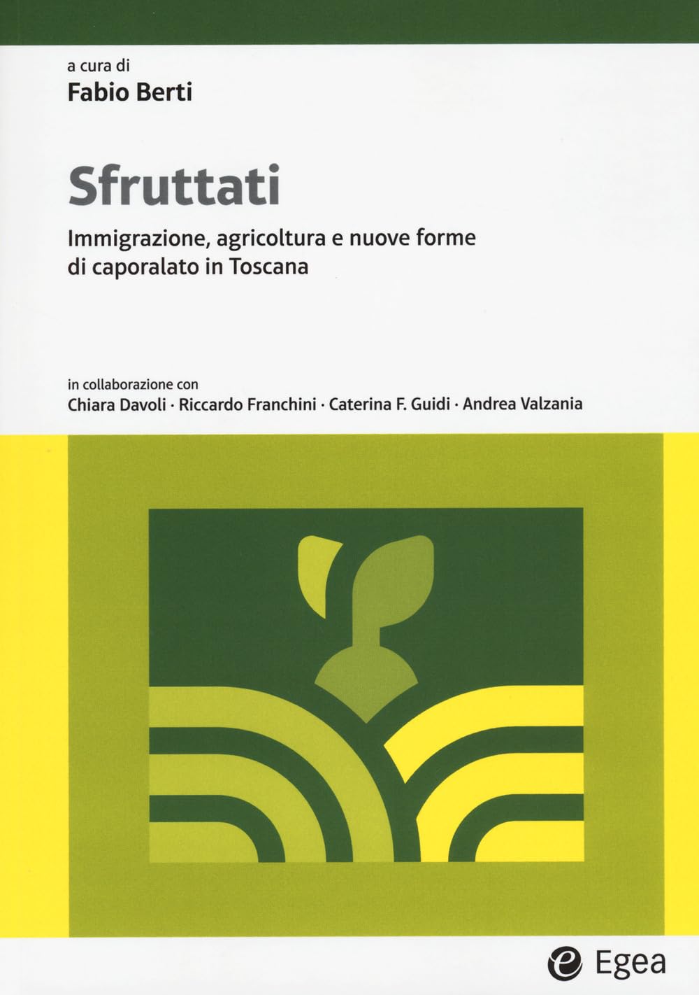 Sfruttati. Immigrazione, agricoltura e nuove forme di caporalato in Toscana book