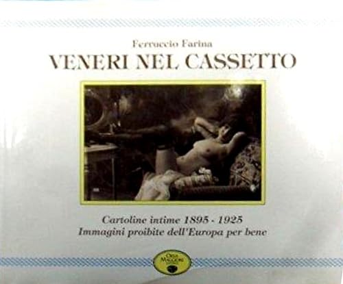 Veneri nel cassetto. Cartoline intime 1895-1925. Immagini proibite dell'Europa per bene book