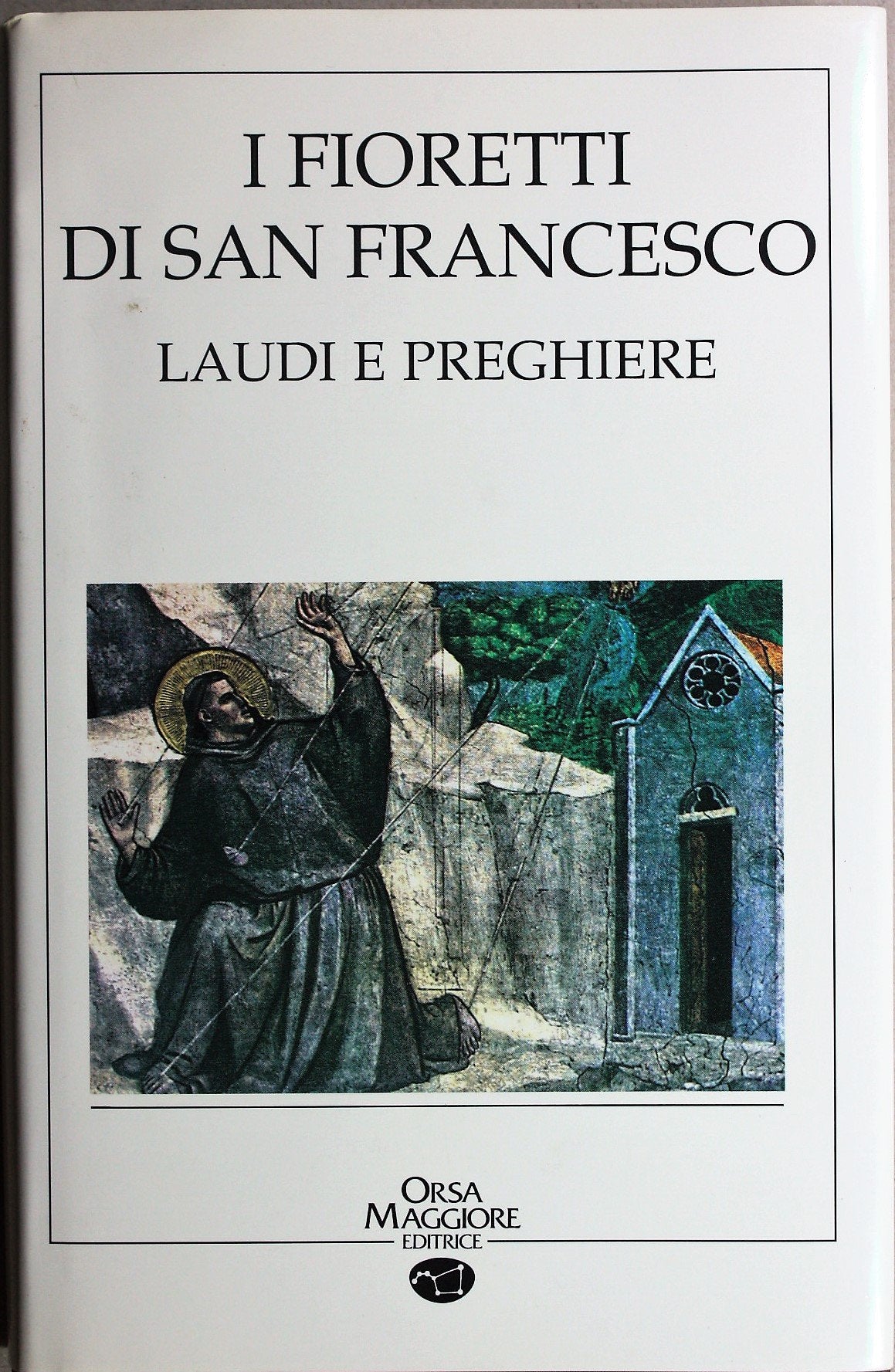 I fioretti di san Francesco. Laudi e preghiere book