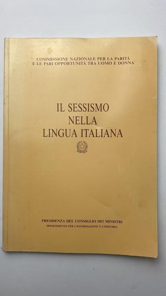 Il sessismo nella lingua italiana (Comm. naz. per la parità tra uomo e donna) Social Sciences