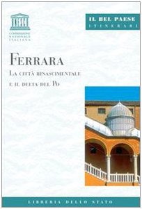 Ferrara. La città rinascimentale e il delta del Po (Il Bel paese. Itinerari, Band 25) Leisure, Home & Garden