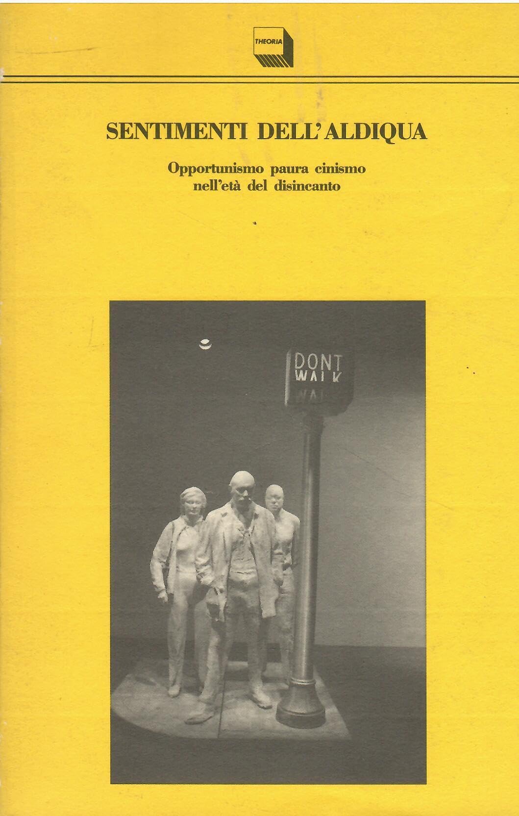 Sentimenti dell'aldiqua. Opportunismo paura cinismo nell'età del disincanto book
