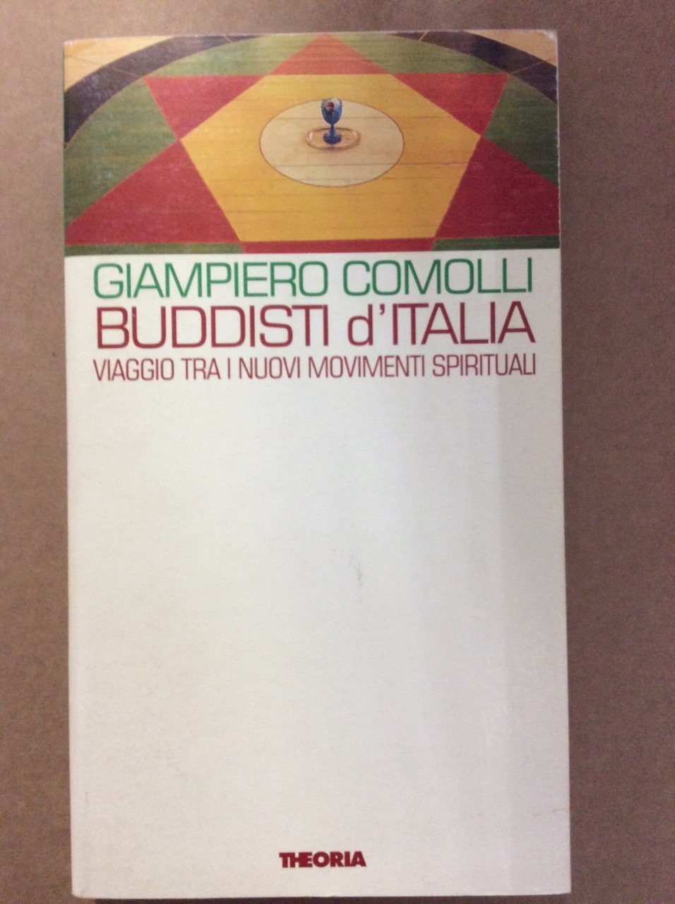 Buddisti d'Italia. Viaggio tra i nuovi movimenti spirituali (Geografie, Band 30) Religion & Esotericism