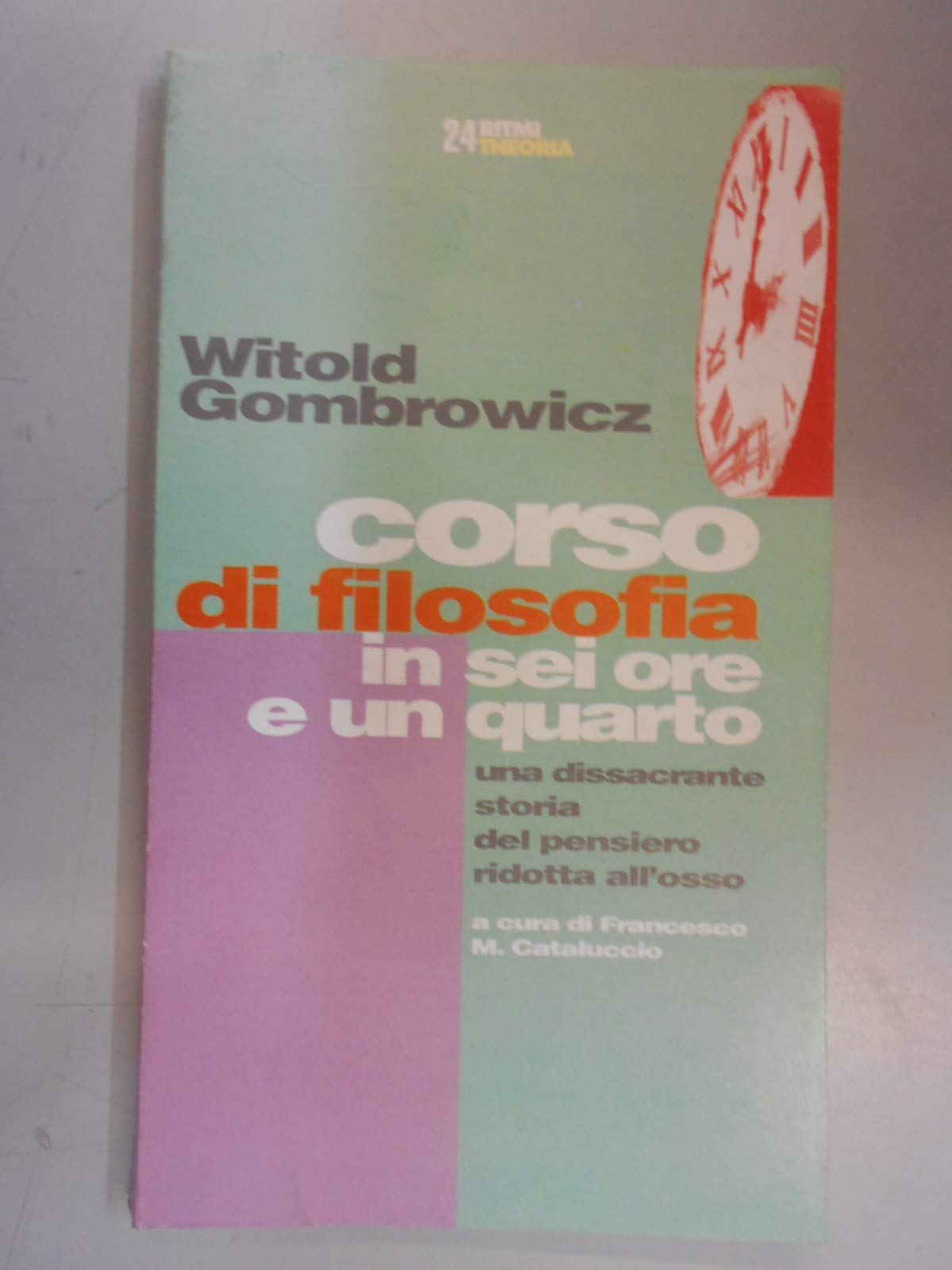 Corso di filosofia in sei ore e un quarto. Una dissacrante storia del pensiero ridotta all'osso book