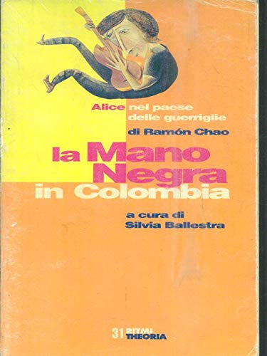 La mano negra in Colombia. Alice nel paese delle guerriglie (Ritmi, Band 31) Books