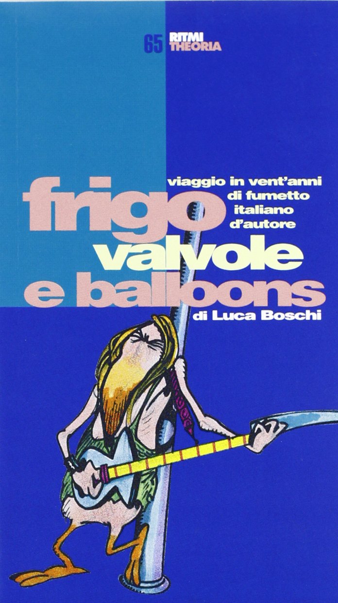 Frigo, valvole e balloons: viaggio in vent'anni di fumetto italiano d'autore book