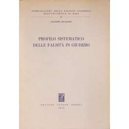 Profilo sistematico delle falsità in giudizio (Fac.giurisprudenza-Univ.Bari, Band 55) Law