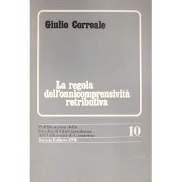 La regola dell'onnicomprensività retributiva (Fac.giurisprudenza.Monografie-Un.Camerino, Band 10) Law