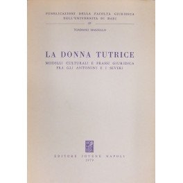 La donna tutrice. Modelli culturali e prassi giuridica fra gli Antonini e i Severi (Fac.giurisprudenza-Univ.Bari, Band 49) Politics & History