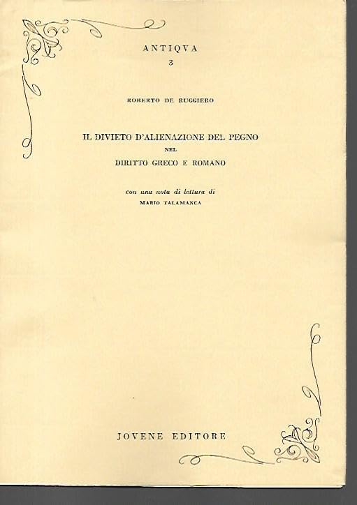 Il divieto di alienazione del pegno nel diritto greco e romano. Contributo papirologico (Antiqua, Band 3) Law