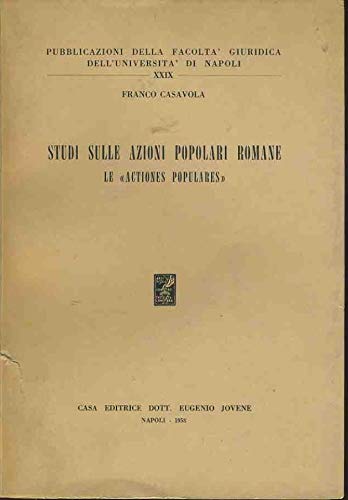 Studi sulle azioni popolari romane. Le «Actiones populares» (Fac.giuridica-Univ.Napoli, Band 29) Law