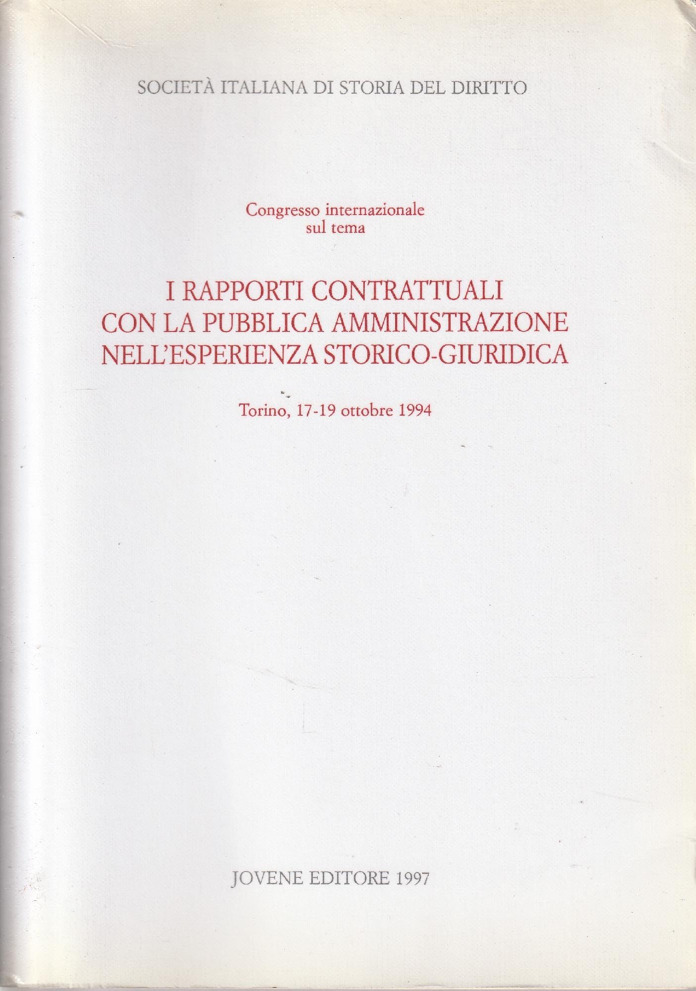 I rapporti contrattuali con la pubblica amministrazione nell'esperienza storico-giuridica (Torino, 17-19 ottobre 1994) Law