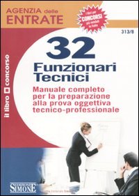 Agenzia delle entrate. 32 funzionari tecnici. Manuale completo per la preparazione alla prova oggettiva tecnico-professionale (Il libro concorso) Business & Technology