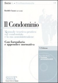 Il condominio. Manuale teorico-pratico sul condominio e la sua amministrazione. Con CD-ROM (Serie L. Professionale, Band 5) Law