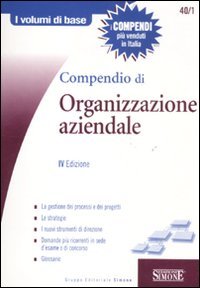 Compendio di organizzazione aziendale (I volumi di base) Business, Finance & Career