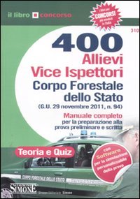 400 allievi vice ispettori Corpo Forestale dello Stato. Manuale completo per la preparazione alla prova preliminare e scritta book