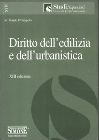 Diritto dell'edilizia e dell'urbanistica (Studi superiori. Università e specializz.) Law