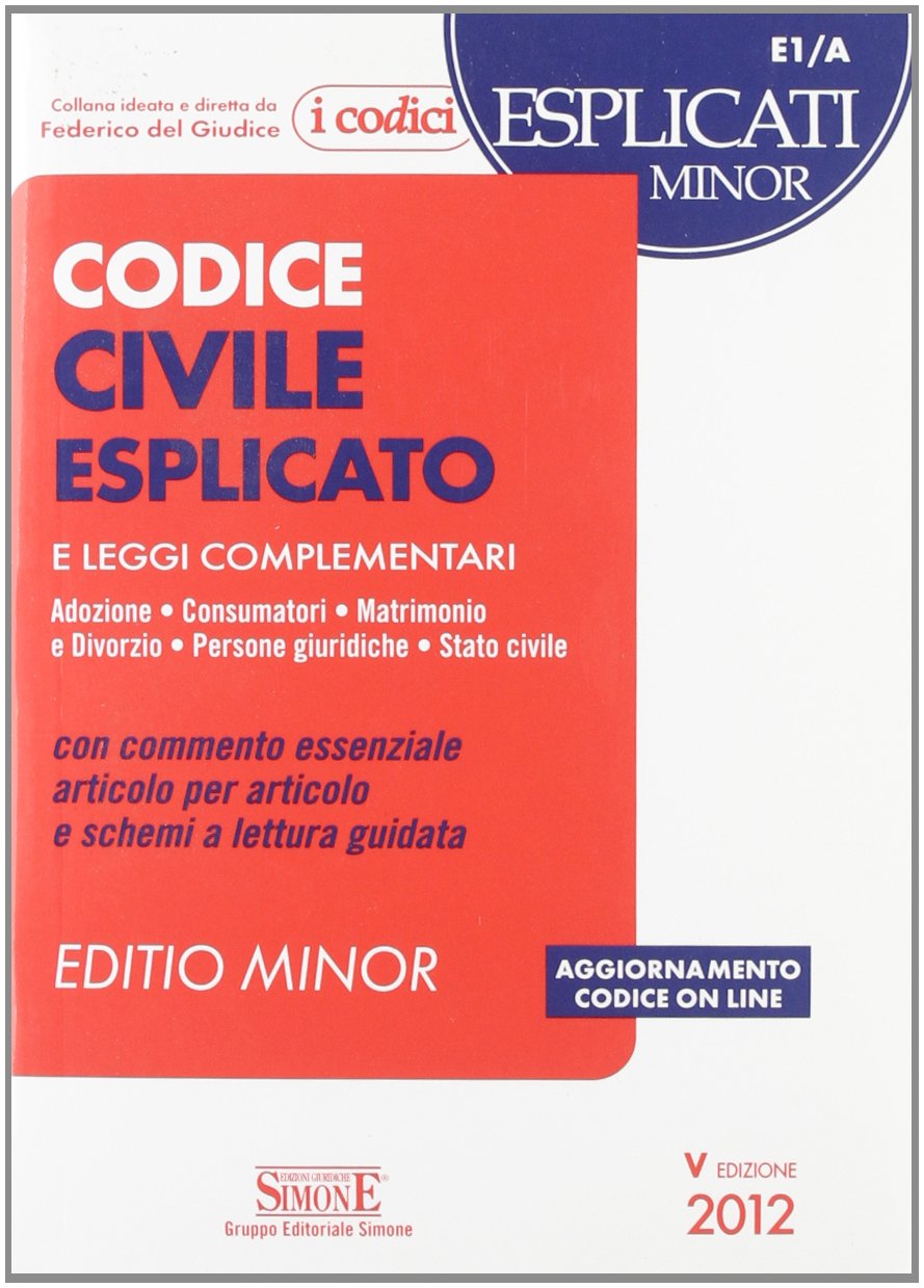 Codice civile esplicato. Con commento essenziale articolo per articolo e schemi a lettura guidata. Leggi complementari (I Codici Esplicati minor) Law