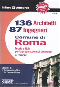 136 architetti e 87 ingegneri. Comune di Roma. Teoria e quiz per la preparazione al concorso (Il libro concorso) Law