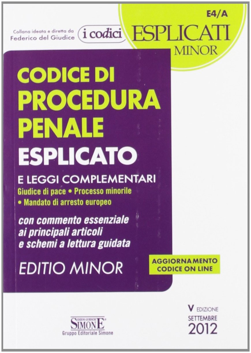 Codice di procedura penale esplicato. Con commento essenziale articolo per articolo e schemi a lettura guidata. Leggi complementari book