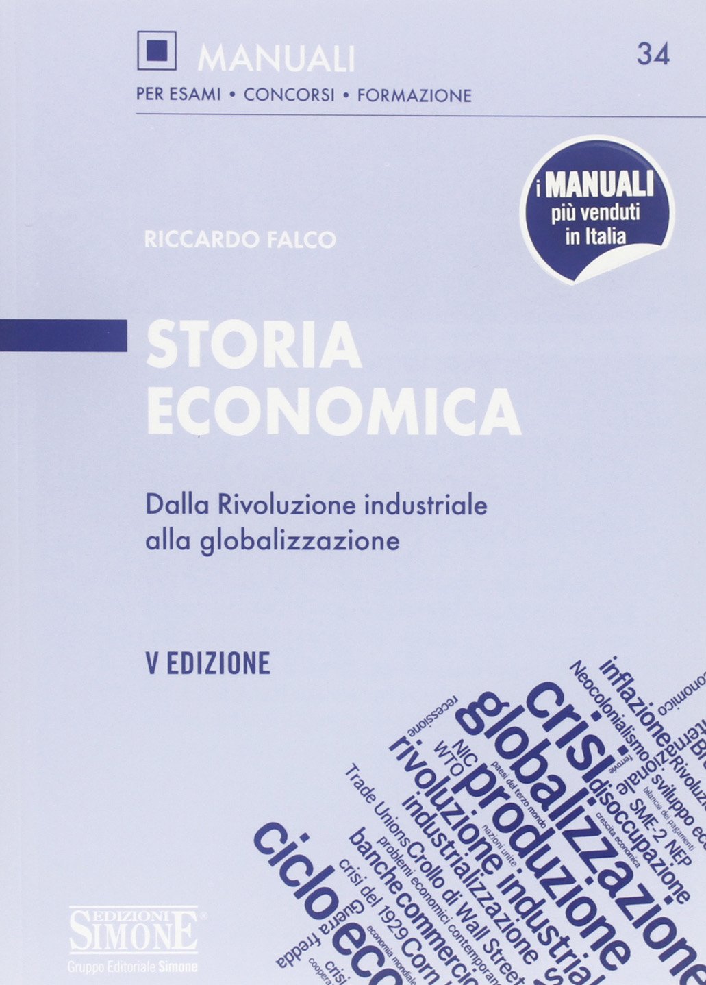 Storia economica. Dalla rivoluzione industriale alla globalizzazione (Manuali Simone. Esami, concorsi, formazione professionale) Business, Finance & Career
