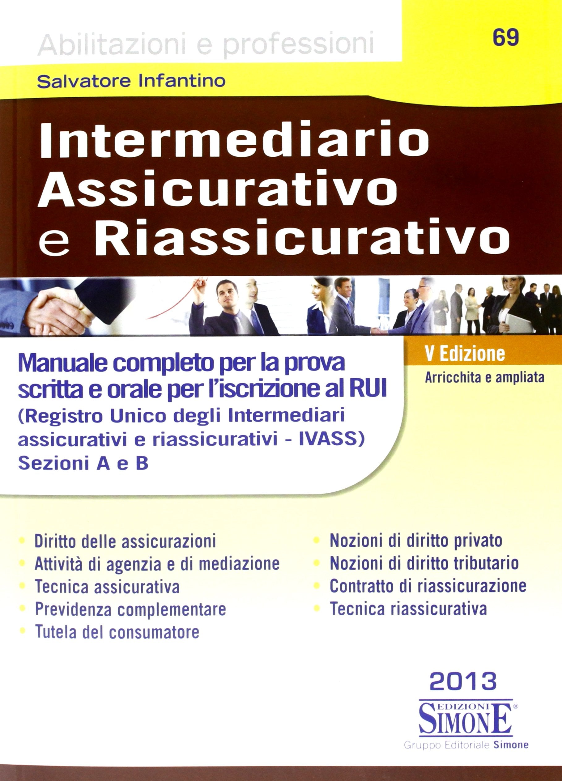 Intermediario assicurativo e riassicurativo. Manuale completo per la prova scritta e orale per l'iscrizione al Rui. Sezioni A e B book
