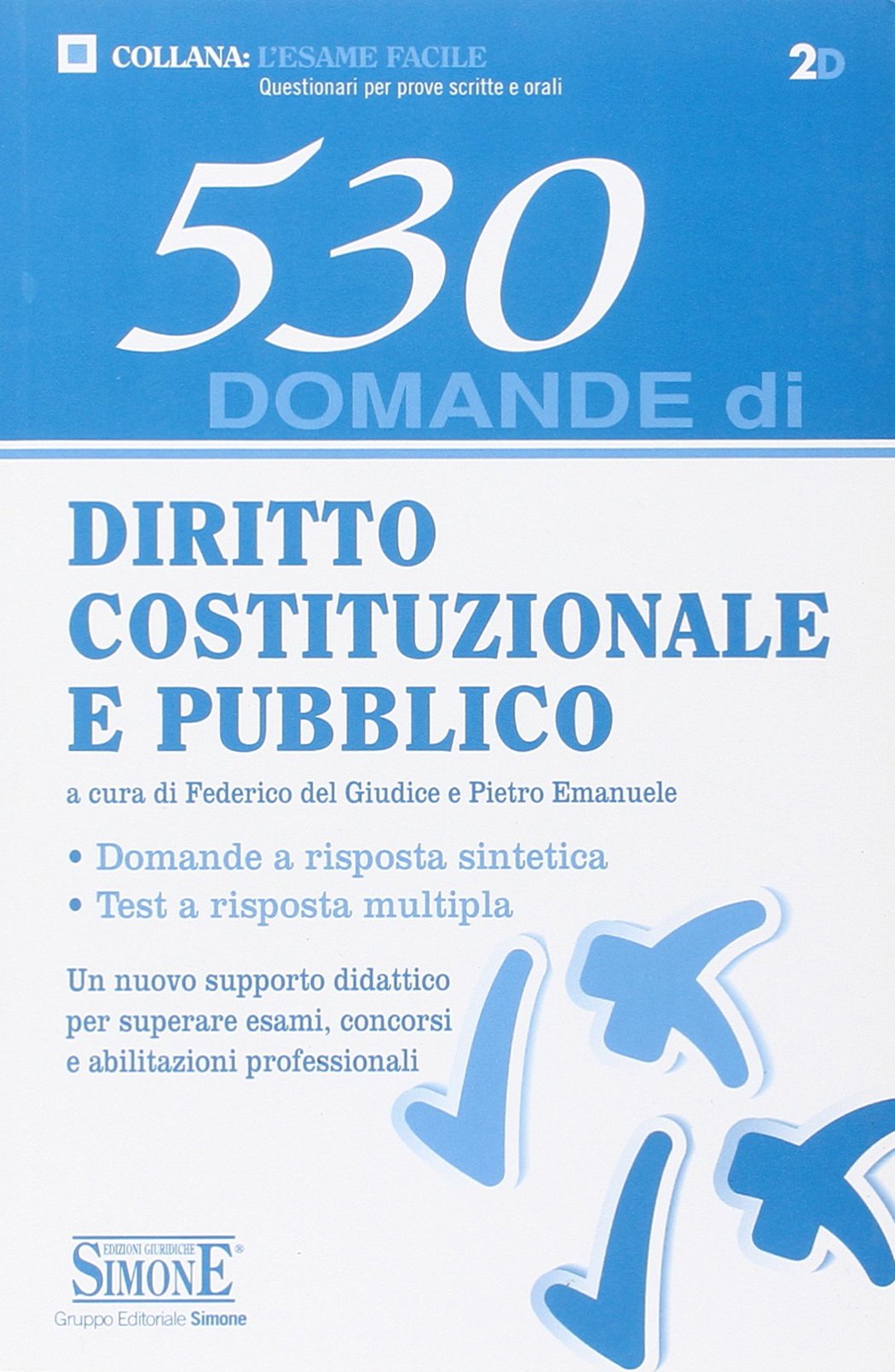530 domande di diritto costituzionale e pubblico (L' esame facile. Questionari per prove scritte e orali) Law