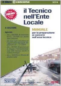 Il tecnico nell'ente locale. Manuale per la preparazione ai concorsi nell'area tecnica (Il libro concorso) Law