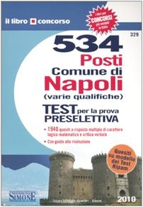 Cinquecentotrentaquattro posti comune di Napoli (varie qualifiche). Test per la prova preselettiva book