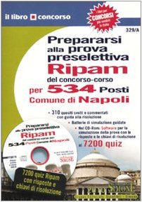 Prepararsi alla prova preselettiva «Ripam» del concorso-corso per 534 posti comune di Napoli. Con CD-ROM book