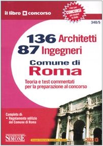Centrotrentasei architetti e ottantasette ingegneri. Comune di Roma. Teoria e test commentati per la preparazione al concorso book