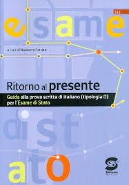 Ritorno al presente. Guida alla prova scritta di italiano per l'esame di Stato. Per le Scuole superiori. Con espansione online Professional & Reference Books