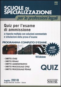 Scuole di specializzazione per le professioni legali. Quiz per l'esame di ammissione a risposta multipla con soluzioni commentate e simulazioni della ... completo d'esame (Pubblicazioni giuridiche) Law