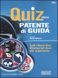 Quiz per la patente di guida. Tutti i nuovi quiz ministeriali divisi per argomento book