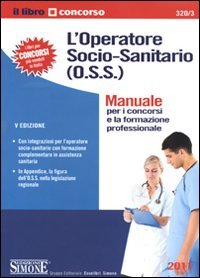 L'operatore socio-sanitario (O.S.S.). Manuale per i concorsi e la formazione professionale book