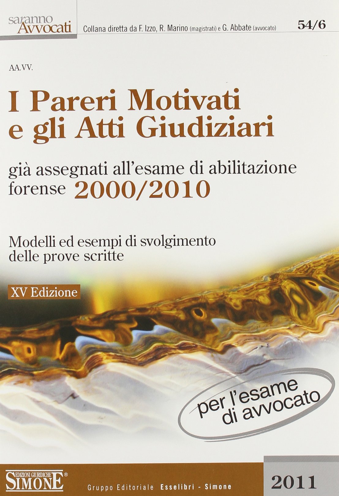 I pareri motivati e gli atti giudiziari già assegnati all'esame di abilitazione forense (2000-2010). Modelli ed esempi di svolgimento delle prove scritte book