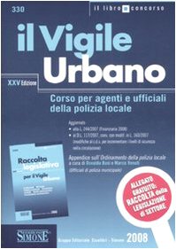 Il vigile urbano. Corso per agenti e ufficiali della polizia locale-Raccolta legislativa per il vigile urbano book