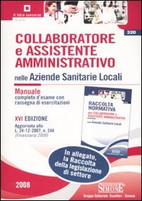Collaboratore e assistente amministrativo nelle Aziende Sanitarie Locali-Raccolta normativa collaboratore e assistente amministrativo nelle Aziende Sanitarie Locali book