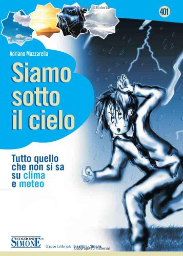 Siamo sotto il cielo. Tutto quello che non si sa su clima e meteo book