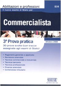 Il nuovo esame di stato per commercialista. 3ª prova pratica. 30 prove svolte (Con tracce assegnate agli Esami di stato) book