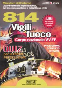 Ottocentoquattordici vigili del fuoco nel corpo nazionale VV.FF. Quiz per la prova preselettiva. Programma completo d'esame book