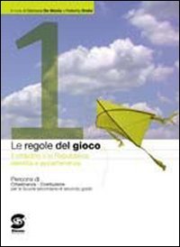 Le regole del gioco. Il cittadino e la repubblica. Per le Scuole superiori (Vol. 1) book