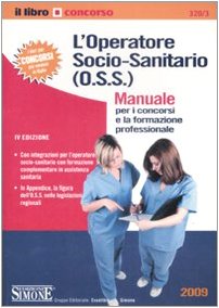 L'operatore socio-sanitario (O.S.S.). Manuale per i concorsi e la formazione book