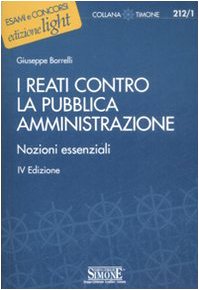 I reati contro la pubblica amministrazione. Nozioni essenziali (Il timone) Law