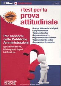 I test per la prova attitudinale. Per i concorsi nelle pubbliche amministrazioni Business, Finance & Career
