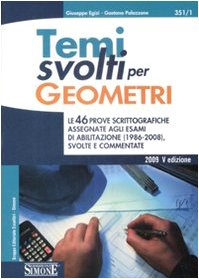 Temi svolti per geometri. Le 46 prove scrittografiche assegnate agli esami di abilitazione (1986-2008) svolte e commentate book