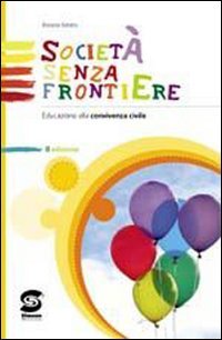 Società senza frontiere. Corso di educazione alla convivenza civile. Per la Scuola media book