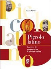 Piccolo latino. Persorsi di grammatica e civiltà latina. Per la Scuola media book