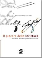 Il piacere della scrittura. Laboratorio di analisi e produzione testuale. Per i Licei e gli Ist. magistrali book
